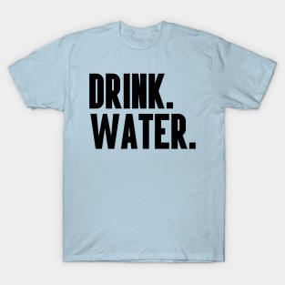 DRINK WATER T-Shirt